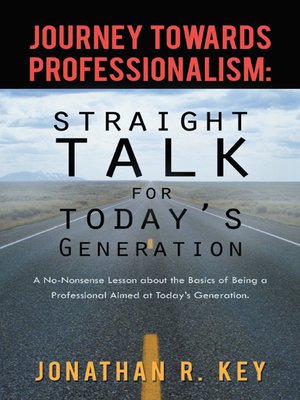 cover image of Journey Towards Professionalism: Straight Talk For Today's Generation